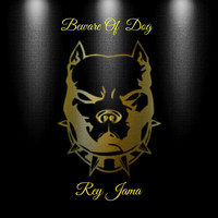 Rey Jama - Beware of Dog