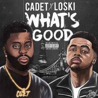Cadet - What's Good (feat. Loski) (Explicit)