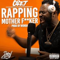 Cadet - Rapping Mother Fucker (Explicit)