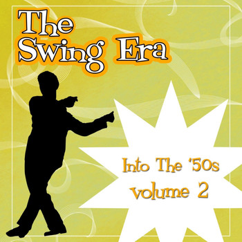 Various Artists - The Swing Era; Into The 50's, Vol. 2
