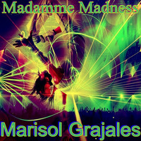 Marisol Grajales - madame madness