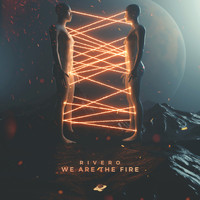 Rivero - We Are The Fire
