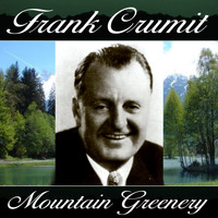 Frank Crumit - Mountain Greenery
