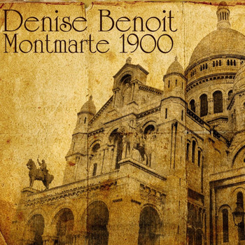 Denise Benoit - Montmarte 1900