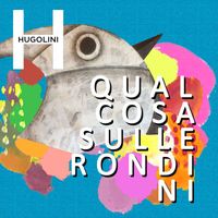 Hugolini - Qualcosa Sulle Rondini
