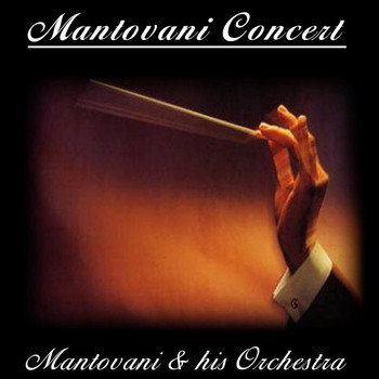 Mantovani And His Orchestra - Mantovani Concert
