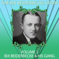 Bix Beiderbecke & His Gang - The Bix Beiderbecke Story, Vol. 2