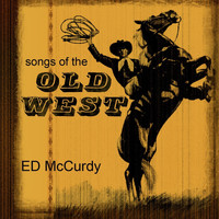 Ed McCurdy - Songs Of The Old West