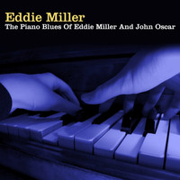 Eddie Miller - The Piano Blues Of Eddie Miller And John Oscar