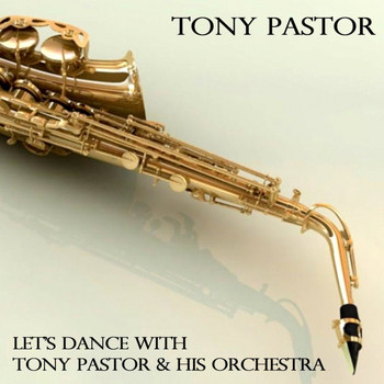 Tony Pastor - Let's Dance With Tony Pastor & His Orchestra