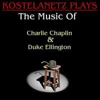 Andre Kostelanetz - Kostelanetz Plays The Music Of Charlie Chaplin And Duke Ellington