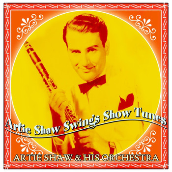 Artie Shaw & His Orchestra - Artie Shaw Swings Show Tunes