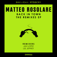 Matteo Rosolare - Back In Town The Remixes EP
