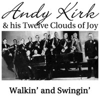Andy Kirk & His Twelve Clouds Of Joy - Walkin' And Swingin'
