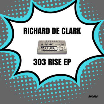 Richard de Clark - 303 Rise EP