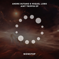 Andre Butano, Miguel Lobo - Aint Trippin Ep