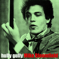 Mike Bloomfield - Hully Gully