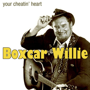 Boxcar Willie - Your Cheatin' Heart