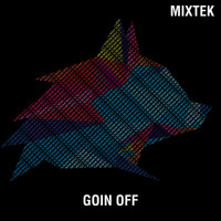 Mixtek - Goin Off