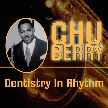 Chu Berry - Dentistry In Rhythm