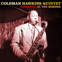 Coleman Hawkins Quintet - Disorder At The Border