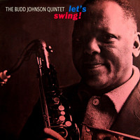 Budd Johnson Quintet - Let's Swing!