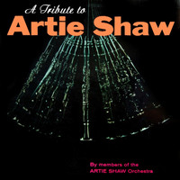 Artie Shaw Orchestra - A Tribute To Artie Shaw