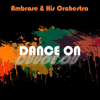 Ambrose & His Orchestra - Dance On