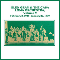 Glen Gray & His Casa Loma Orchestra - Glen Gray & His Casa Loma Orchestra, Vol. 9