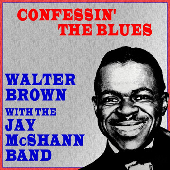 Walter Brown and Jay McShann's Band - Confessin' The Blues