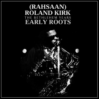 Roland Kirk - Early Roots