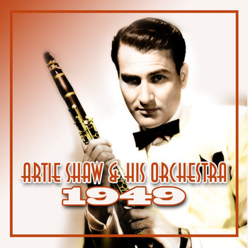 Artie Shaw & His Orchestra - 1949