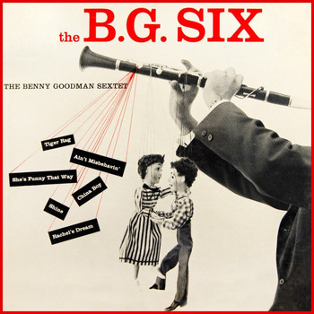 Benny Goodman Sextet - The B.G. Six