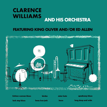 Clarence Williams & His Orchestra featuring King Oliver and Ed Allen - Featuring King Oliver And/Or Ed Allen
