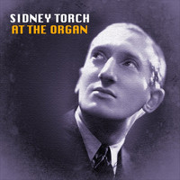 Sidney Torch - At The Organ