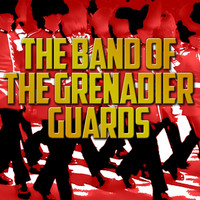The Band Of The Grenadier Guards - The Band Of The Grenadier Guards