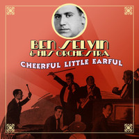 Ben Selvin & His Orchestra - Cheerful Little Earful