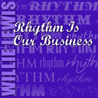 Willie Lewis - Rhythm Is Our Business
