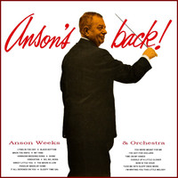 Anson Weeks & His Orchestra - Anson's Back!