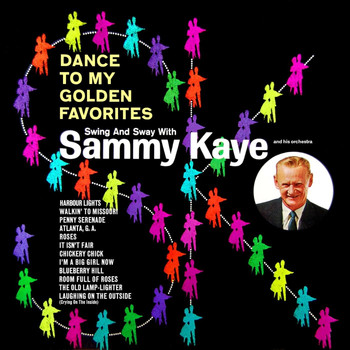 Sammy Kaye and His Orchestra - Dance To My Golden Favorites