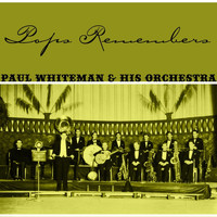 Paul Whiteman & His Orchestra - Pops Remembers