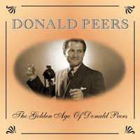 Donald Peers - The Golden Age Of Donald Peers