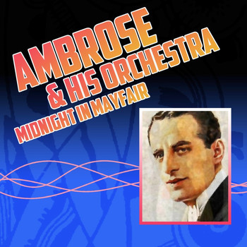 Ambrose & His Orchestra - Midnight In Mayfair