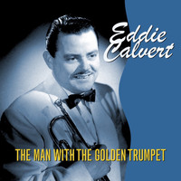 Eddie Calvert - The Man With The Golden Trumpet