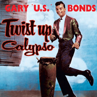 Gary "U.S." Bonds - Twist Up Calypso