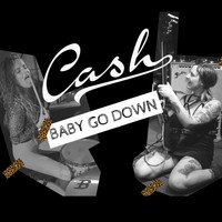 Cash / - Baby Go Down