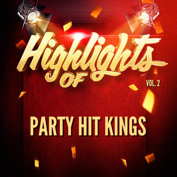 Party Hit Kings - Highlights of Party Hit Kings, Vol. 2