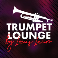 Louis Lauro - Trumpet Lounge