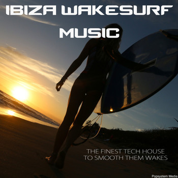 Various Artists - Ibiza Wakesurf Music: The Finest Tech House to Smooth Them Wakes