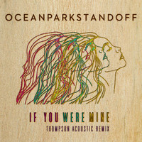 Ocean Park Standoff - If You Were Mine (Thompson Acoustic Remix)